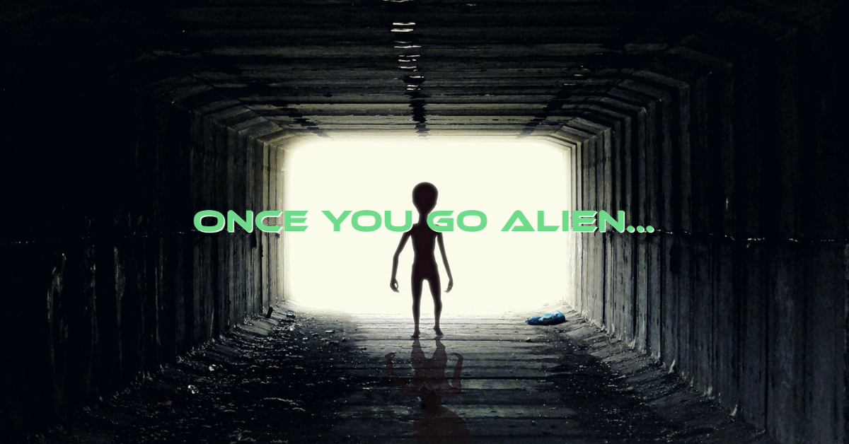 Once You Go Alien…