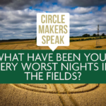 Circle Makers Speak #11: What Have Been Your Worst Nights In The Field?